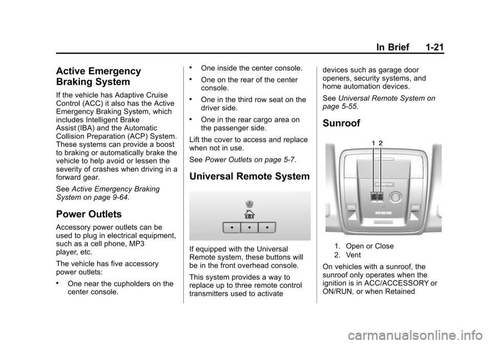 CADILLAC ESCALADE ESV 2015 4.G Owners Manual Black plate (21,1)Cadillac 2015i Escalade Owner Manual (GMNA-Localizing-U.S./Canada/
Mexico-8431501) - 2015 - CRC - 2/10/15
In Brief 1-21
Active Emergency
Braking System
If the vehicle has Adaptive Cr