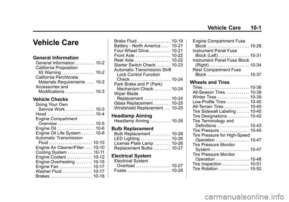 CADILLAC ESCALADE ESV 2015 4.G Owners Manual Black plate (1,1)Cadillac 2015i Escalade Owner Manual (GMNA-Localizing-U.S./Canada/
Mexico-8431501) - 2015 - CRC - 2/10/15
Vehicle Care 10-1
Vehicle Care
General Information
General Information . . . 