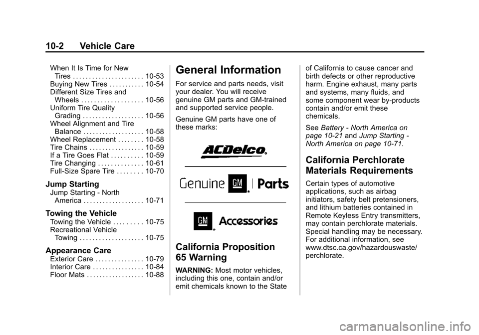 CADILLAC ESCALADE ESV 2015 4.G Owners Manual Black plate (2,1)Cadillac 2015i Escalade Owner Manual (GMNA-Localizing-U.S./Canada/
Mexico-8431501) - 2015 - CRC - 2/10/15
10-2 Vehicle Care
When It Is Time for NewTires . . . . . . . . . . . . . . . 