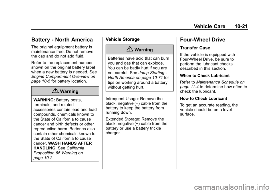 CADILLAC ESCALADE ESV 2015 4.G Owners Manual Black plate (21,1)Cadillac 2015i Escalade Owner Manual (GMNA-Localizing-U.S./Canada/
Mexico-8431501) - 2015 - CRC - 2/10/15
Vehicle Care 10-21
Battery - North America
The original equipment battery is