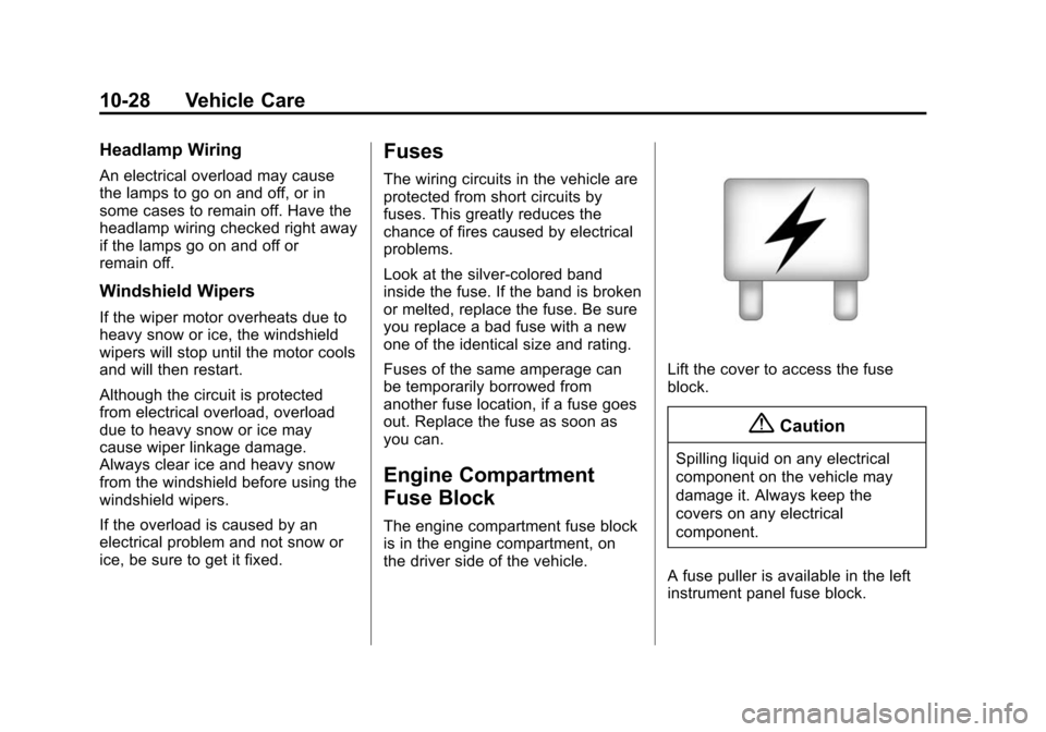 CADILLAC ESCALADE ESV 2015 4.G Owners Manual Black plate (28,1)Cadillac 2015i Escalade Owner Manual (GMNA-Localizing-U.S./Canada/
Mexico-8431501) - 2015 - CRC - 2/10/15
10-28 Vehicle Care
Headlamp Wiring
An electrical overload may cause
the lamp