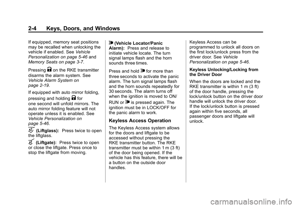 CADILLAC ESCALADE ESV 2015 4.G Owners Manual Black plate (4,1)Cadillac 2015i Escalade Owner Manual (GMNA-Localizing-U.S./Canada/
Mexico-8431501) - 2015 - CRC - 2/10/15
2-4 Keys, Doors, and Windows
If equipped, memory seat positions
may be recall