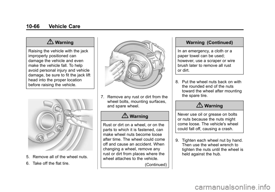 CADILLAC ESCALADE ESV 2015 4.G Owners Manual Black plate (66,1)Cadillac 2015i Escalade Owner Manual (GMNA-Localizing-U.S./Canada/
Mexico-8431501) - 2015 - CRC - 2/10/15
10-66 Vehicle Care
{Warning
Raising the vehicle with the jack
improperly pos