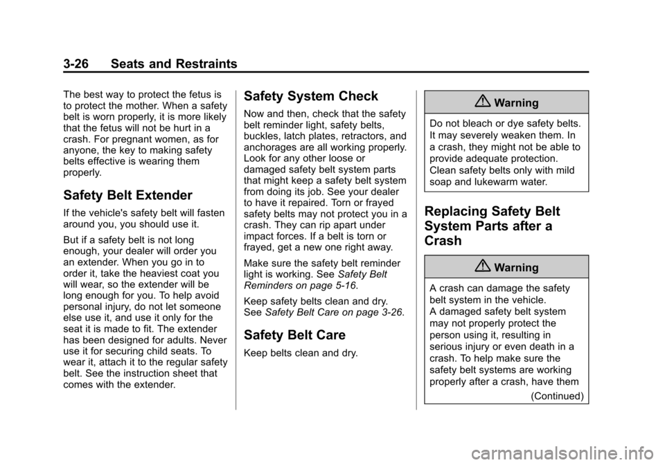 CADILLAC ESCALADE ESV 2015 4.G Owners Guide Black plate (26,1)Cadillac 2015i Escalade Owner Manual (GMNA-Localizing-U.S./Canada/
Mexico-8431501) - 2015 - CRC - 2/10/15
3-26 Seats and Restraints
The best way to protect the fetus is
to protect th CADILLAC ESCALADE ESV 2015 4.G Owners Guide Black plate (26,1)Cadillac 2015i Escalade Owner Manual (GMNA-Localizing-U.S./Canada/
Mexico-8431501) - 2015 - CRC - 2/10/15
3-26 Seats and Restraints
The best way to protect the fetus is
to protect th