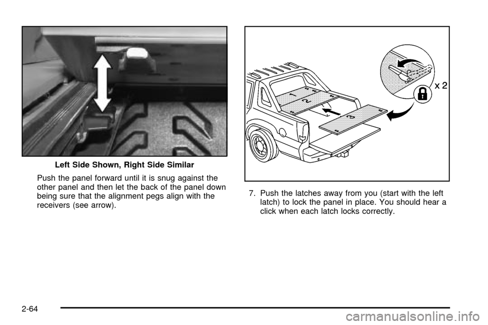 CADILLAC ESCALADE EXT 2003 2.G Owners Manual Push the panel forward until it is snug against the
other panel and then let the back of the panel down
being sure that the alignment pegs align with the
receivers (see arrow).7. Push the latches away