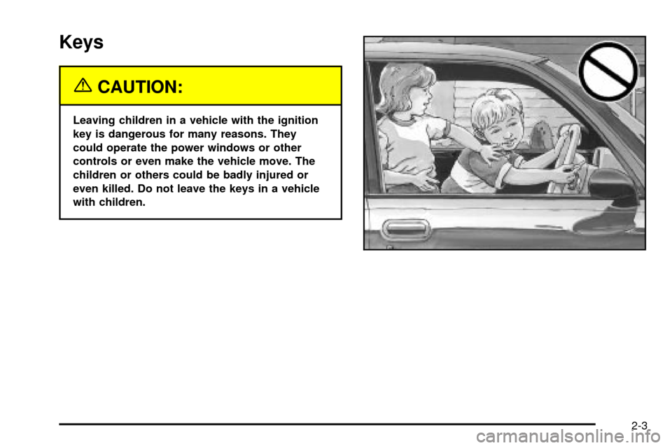CADILLAC ESCALADE EXT 2004 2.G Manual PDF Keys
{CAUTION:
Leaving children in a vehicle with the ignition
key is dangerous for many reasons. They
could operate the power windows or other
controls or even make the vehicle move. The
children or 
