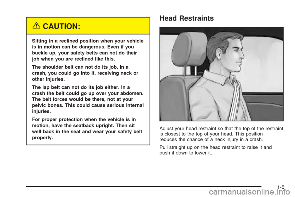 CADILLAC ESCALADE EXT 2005 2.G User Guide {CAUTION:
Sitting in a reclined position when your vehicle
is in motion can be dangerous. Even if you
buckle up, your safety belts can not do their
job when you are reclined like this.
The shoulder be
