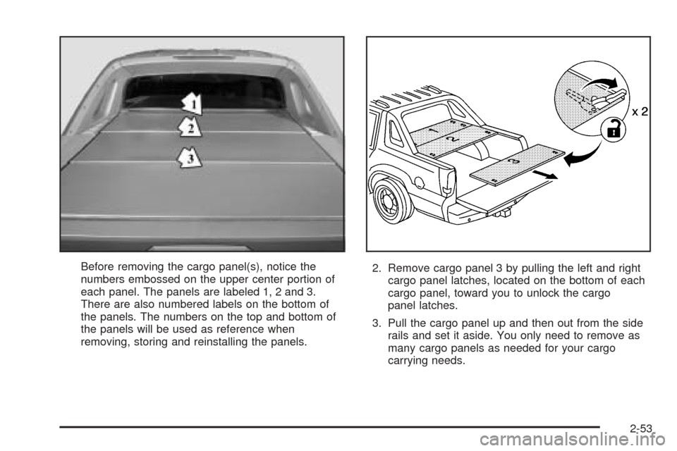 CADILLAC ESCALADE EXT 2005 2.G Service Manual Before removing the cargo panel(s), notice the
numbers embossed on the upper center portion of
each panel. The panels are labeled 1, 2 and 3.
There are also numbered labels on the bottom of
the panels CADILLAC ESCALADE EXT 2005 2.G Service Manual Before removing the cargo panel(s), notice the
numbers embossed on the upper center portion of
each panel. The panels are labeled 1, 2 and 3.
There are also numbered labels on the bottom of
the panels