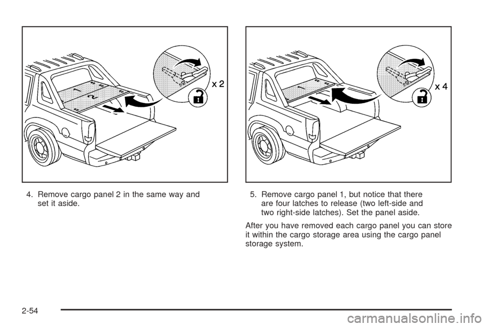 CADILLAC ESCALADE EXT 2005 2.G Owners Manual 4. Remove cargo panel 2 in the same way and
set it aside.5. Remove cargo panel 1, but notice that there
are four latches to release (two left-side and
two right-side latches). Set the panel aside.
Aft CADILLAC ESCALADE EXT 2005 2.G Owners Manual 4. Remove cargo panel 2 in the same way and
set it aside.5. Remove cargo panel 1, but notice that there
are four latches to release (two left-side and
two right-side latches). Set the panel aside.
Aft