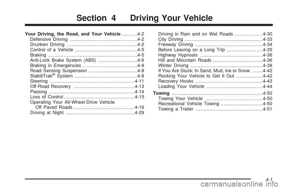 CADILLAC ESCALADE EXT 2005 2.G User Guide Your Driving, the Road, and Your Vehicle..........4-2
Defensive Driving...........................................4-2
Drunken Driving.............................................4-2
Control of a Vehic CADILLAC ESCALADE EXT 2005 2.G User Guide Your Driving, the Road, and Your Vehicle..........4-2
Defensive Driving...........................................4-2
Drunken Driving.............................................4-2
Control of a Vehic