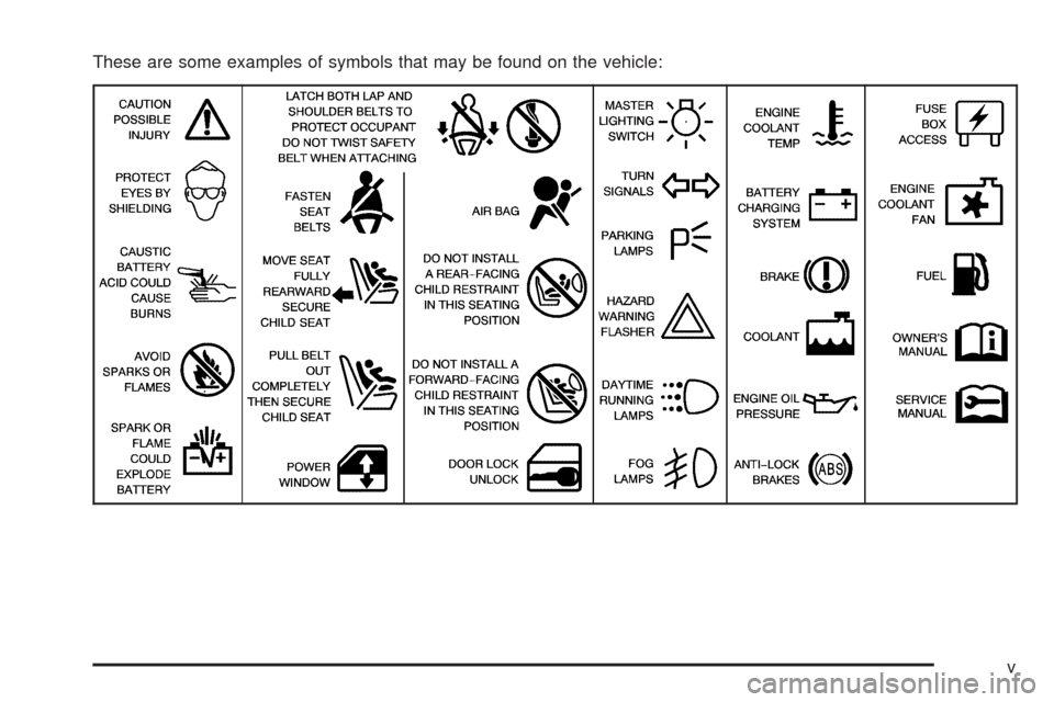 CADILLAC ESCALADE EXT 2005 2.G Owners Manual These are some examples of symbols that may be found on the vehicle:
v 