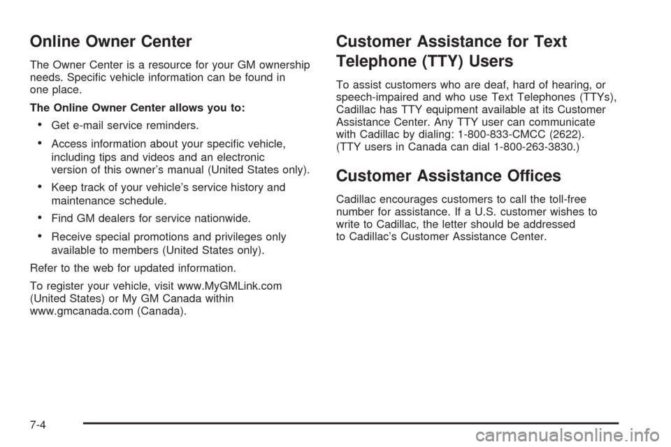 CADILLAC ESCALADE EXT 2005 2.G Service Manual Online Owner Center
The Owner Center is a resource for your GM ownership
needs. Speci�c vehicle information can be found in
one place.
The Online Owner Center allows you to:
Get e-mail service remind