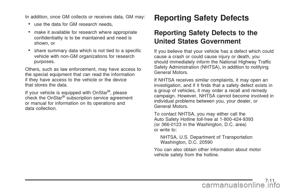 CADILLAC ESCALADE EXT 2005 2.G Owners Manual In addition, once GM collects or receives data, GM may:
use the data for GM research needs,
make it available for research where appropriate
con�dentiality is to be maintained and need is
shown, or
