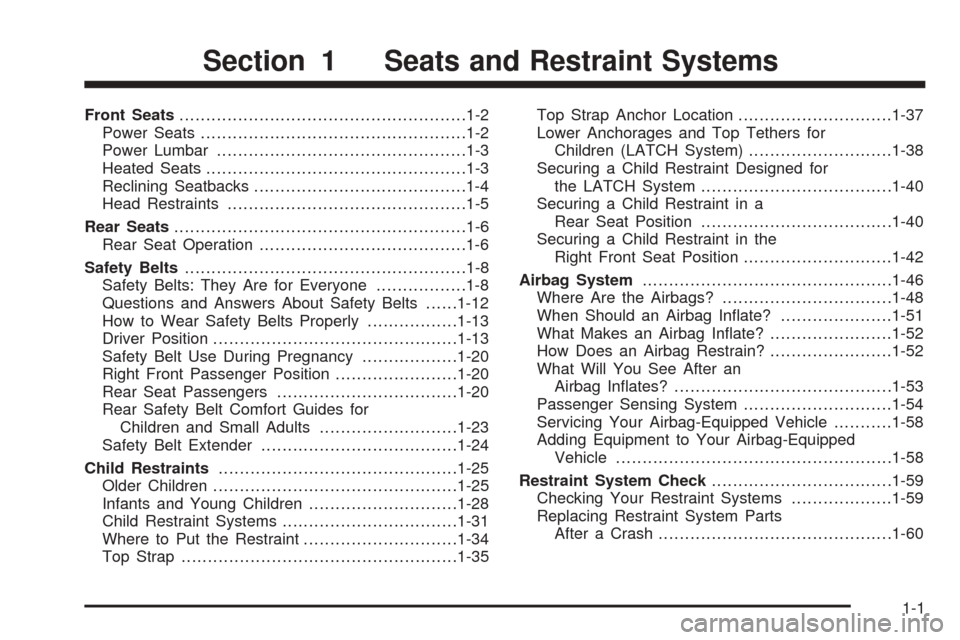 CADILLAC ESCALADE EXT 2005 2.G Owners Manual Front Seats......................................................1-2
Power Seats..................................................1-2
Power Lumbar...............................................1-3
Hea