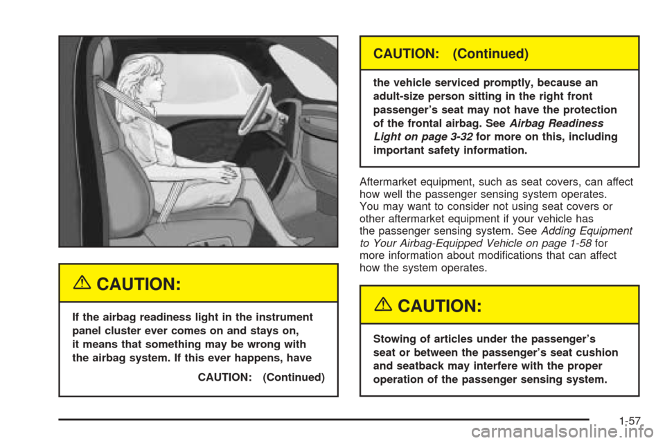 CADILLAC ESCALADE EXT 2005 2.G Repair Manual {CAUTION:
If the airbag readiness light in the instrument
panel cluster ever comes on and stays on,
it means that something may be wrong with
the airbag system. If this ever happens, have
CAUTION: (Co CADILLAC ESCALADE EXT 2005 2.G Repair Manual {CAUTION:
If the airbag readiness light in the instrument
panel cluster ever comes on and stays on,
it means that something may be wrong with
the airbag system. If this ever happens, have
CAUTION: (Co