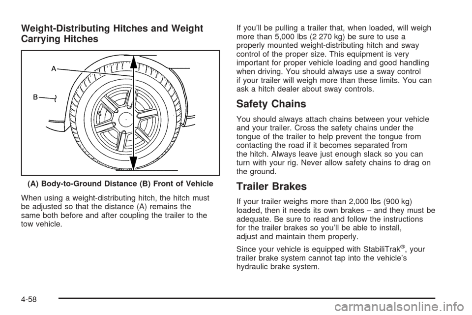 CADILLAC ESCALADE EXT 2006 2.G Owners Manual Weight-Distributing Hitches and Weight
Carrying Hitches
When using a weight-distributing hitch, the hitch must
be adjusted so that the distance (A) remains the
same both before and after coupling the 