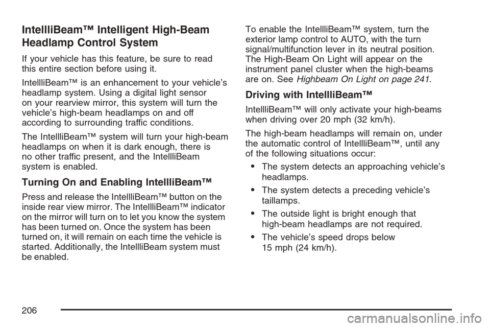 CADILLAC ESCALADE EXT 2007 3.G Owners Manual IntellliBeam™ Intelligent High-Beam
Headlamp Control System
If your vehicle has this feature, be sure to read
this entire section before using it.
IntellliBeam™ is an enhancement to your vehicle
