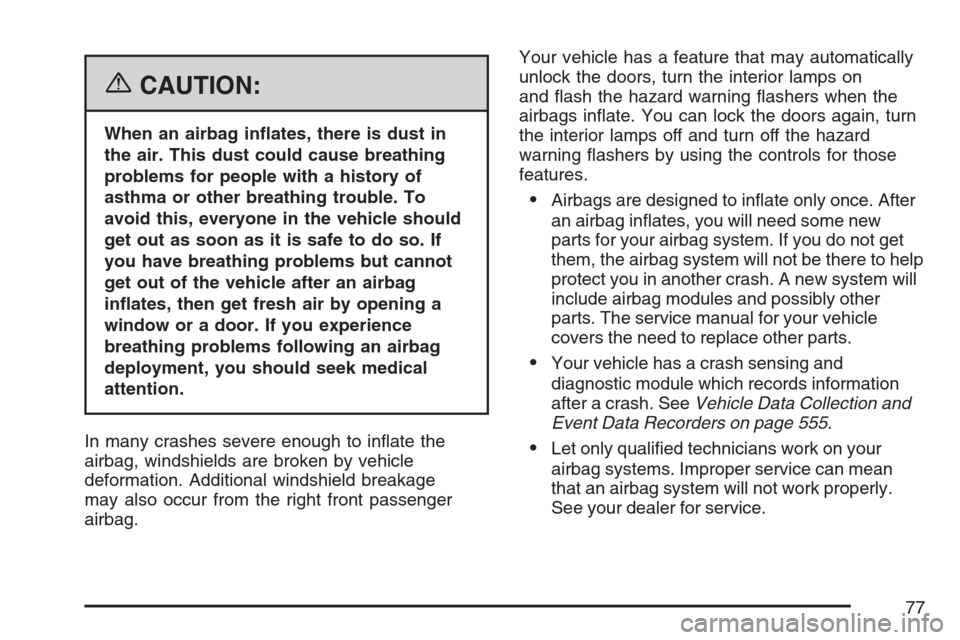 CADILLAC ESCALADE EXT 2007 3.G Manual PDF {CAUTION:
When an airbag in�ates, there is dust in
the air. This dust could cause breathing
problems for people with a history of
asthma or other breathing trouble. To
avoid this, everyone in the vehi