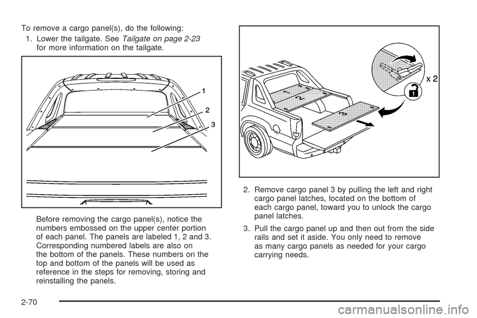 CADILLAC ESCALADE EXT 2008 3.G Owners Manual To remove a cargo panel(s), do the following:
1. Lower the tailgate. SeeTailgate on page 2-23
for more information on the tailgate.
Before removing the cargo panel(s), notice the
numbers embossed on t