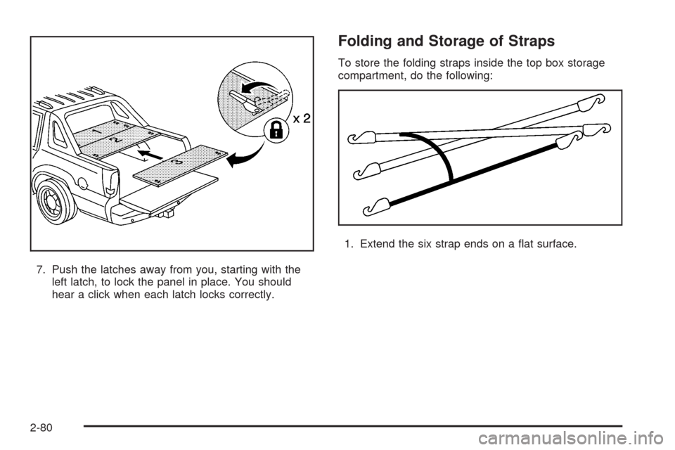 CADILLAC ESCALADE EXT 2008 3.G Owners Manual 7. Push the latches away from you, starting with the
left latch, to lock the panel in place. You should
hear a click when each latch locks correctly.
Folding and Storage of Straps
To store the folding