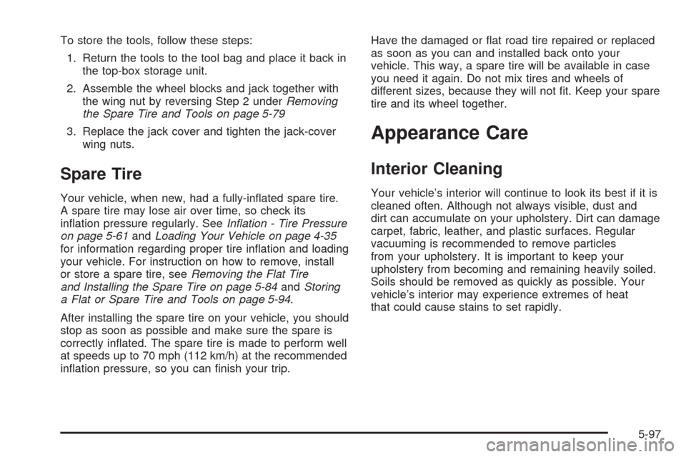CADILLAC ESCALADE EXT 2008 3.G Owners Manual To store the tools, follow these steps:
1. Return the tools to the tool bag and place it back in
the top-box storage unit.
2. Assemble the wheel blocks and jack together with
the wing nut by reversing