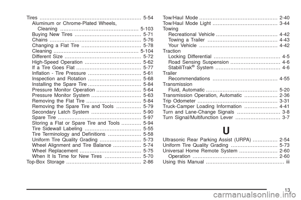 CADILLAC ESCALADE EXT 2008 3.G Owners Manual Tires.............................................................5-54
Aluminum or Chrome-Plated Wheels,
Cleaning...............................................5-103
Buying New Tires..................