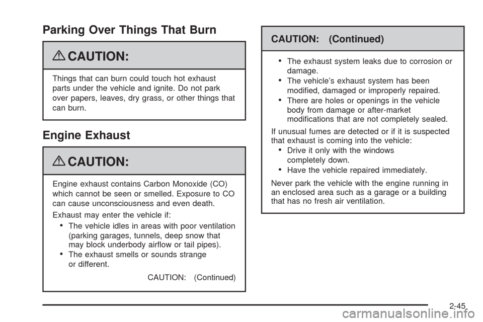 CADILLAC ESCALADE EXT 2009 3.G Owners Manual Parking Over Things That Burn
{CAUTION:
Things that can burn could touch hot exhaust
parts under the vehicle and ignite. Do not park
over papers, leaves, dry grass, or other things that
can burn.
Engi CADILLAC ESCALADE EXT 2009 3.G Owners Manual Parking Over Things That Burn
{CAUTION:
Things that can burn could touch hot exhaust
parts under the vehicle and ignite. Do not park
over papers, leaves, dry grass, or other things that
can burn.
Engi