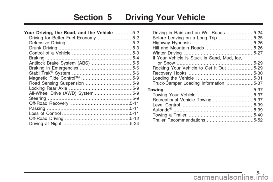 CADILLAC ESCALADE EXT 2009 3.G Owners Manual Your Driving, the Road, and the Vehicle............5-2
Driving for Better Fuel Economy.......................5-2
Defensive Driving...........................................5-2
Drunk Driving.......... CADILLAC ESCALADE EXT 2009 3.G Owners Manual Your Driving, the Road, and the Vehicle............5-2
Driving for Better Fuel Economy.......................5-2
Defensive Driving...........................................5-2
Drunk Driving..........