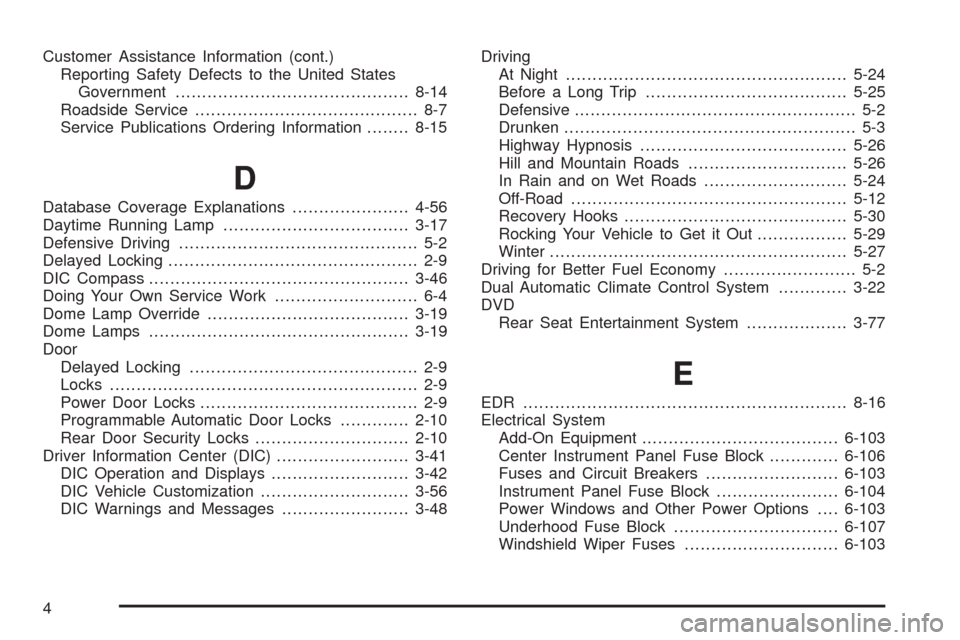 CADILLAC ESCALADE EXT 2009 3.G Repair Manual Customer Assistance Information (cont.)
Reporting Safety Defects to the United States
Government............................................8-14
Roadside Service.......................................