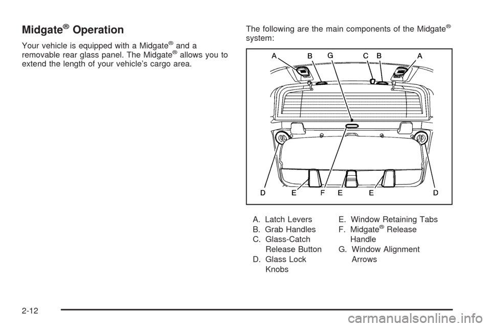 CADILLAC ESCALADE EXT 2009 3.G Manual Online Midgate®Operation
Your vehicle is equipped with a Midgate®and a
removable rear glass panel. The Midgate®allows you to
extend the length of your vehicle’s cargo area.The following are the main com