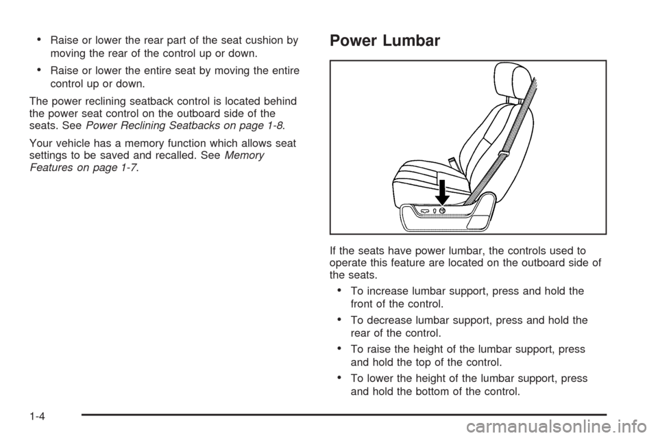 CADILLAC ESCALADE EXT 2009 3.G Owners Manual Raise or lower the rear part of the seat cushion by
moving the rear of the control up or down.
Raise or lower the entire seat by moving the entire
control up or down.
The power reclining seatback cont