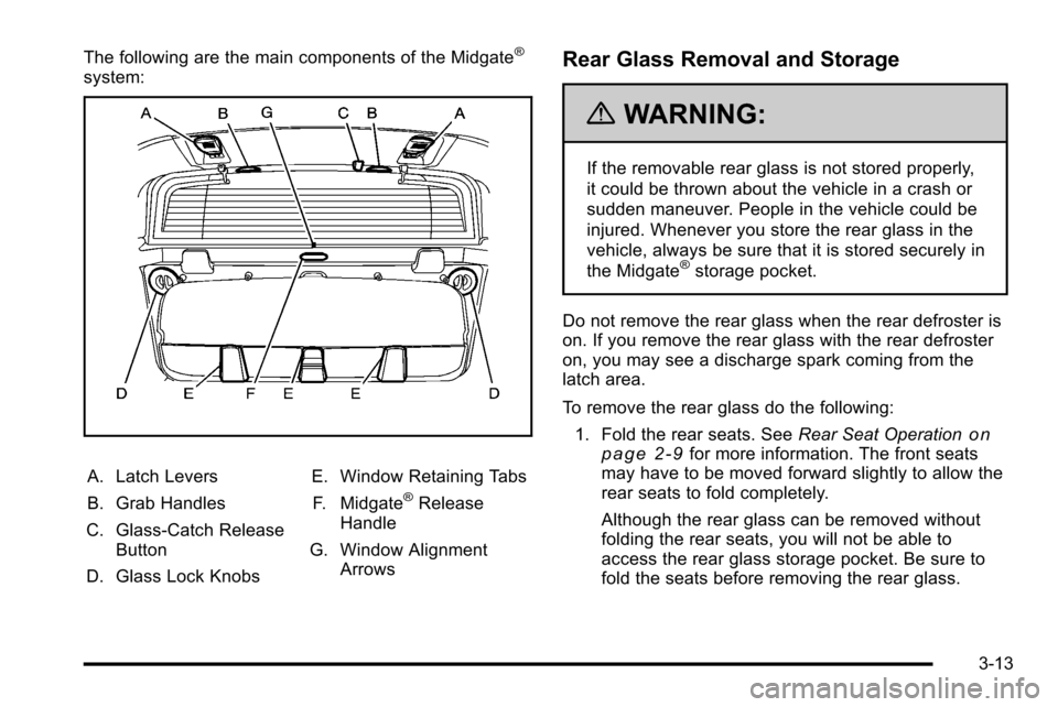 CADILLAC ESCALADE EXT 2010 3.G Owners Manual The following are the main components of the Midgate®
system:
A. Latch Levers
B. Grab Handles
C. Glass-Catch Release Button
D. Glass Lock Knobs E. Window Retaining Tabs
F. Midgate®Release
Handle
G. 