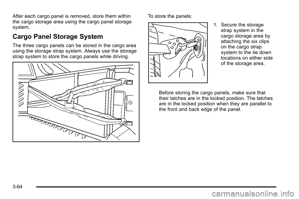 CADILLAC ESCALADE EXT 2010 3.G Owners Manual After each cargo panel is removed, store them within
the cargo storage area using the cargo panel storage
system.
Cargo Panel Storage System
The three cargo panels can be stored in the cargo area
usin CADILLAC ESCALADE EXT 2010 3.G Owners Manual After each cargo panel is removed, store them within
the cargo storage area using the cargo panel storage
system.
Cargo Panel Storage System
The three cargo panels can be stored in the cargo area
usin