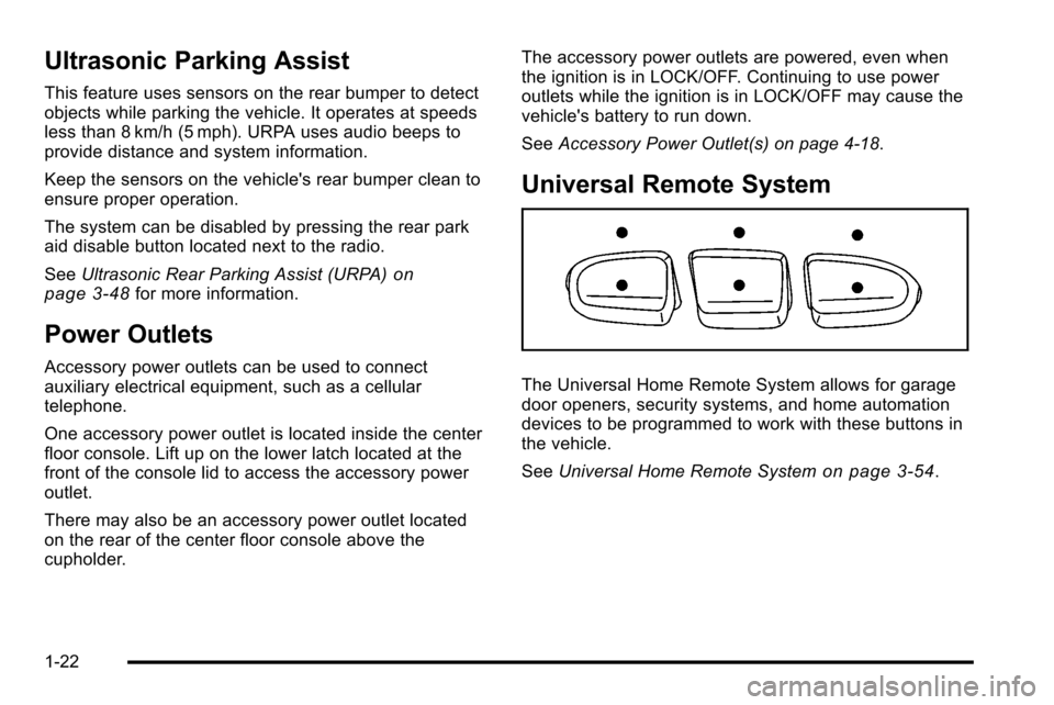 CADILLAC ESCALADE EXT 2010 3.G Owners Manual Ultrasonic Parking Assist
This feature uses sensors on the rear bumper to detect
objects while parking the vehicle. It operates at speeds
less than 8 km/h (5 mph). URPA uses audio beeps to
provide dis