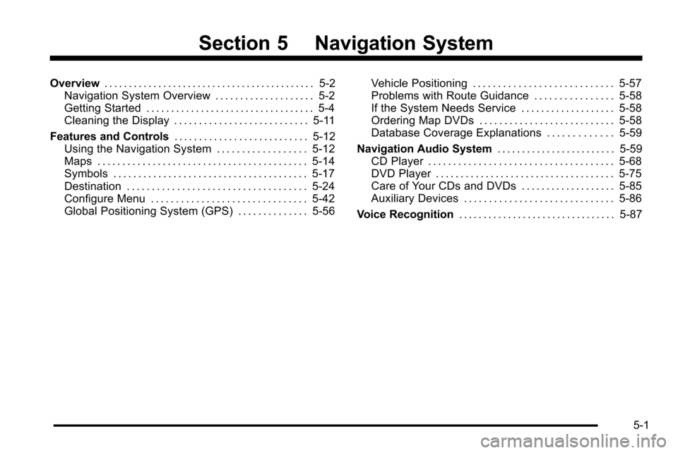 CADILLAC ESCALADE EXT 2010 3.G Owners Manual Section 5 Navigation System
Overview. . . . . . . . . . . . . . . . . . . . . . . . . . . . . . . . . . . . . . . . . . . 5-2
Navigation System Overview . . . . . . . . . . . . . . . . . . . . 5-2
Get CADILLAC ESCALADE EXT 2010 3.G Owners Manual Section 5 Navigation System
Overview. . . . . . . . . . . . . . . . . . . . . . . . . . . . . . . . . . . . . . . . . . . 5-2
Navigation System Overview . . . . . . . . . . . . . . . . . . . . 5-2
Get