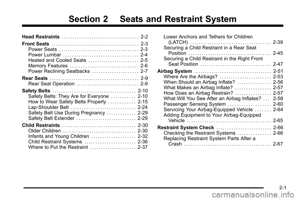 CADILLAC ESCALADE EXT 2010 3.G Owners Manual Section 2 Seats and Restraint System
Head Restraints. . . . . . . . . . . . . . . . . . . . . . . . . . . . . . . . . . . . 2-2
Front Seats . . . . . . . . . . . . . . . . . . . . . . . . . . . . . . 