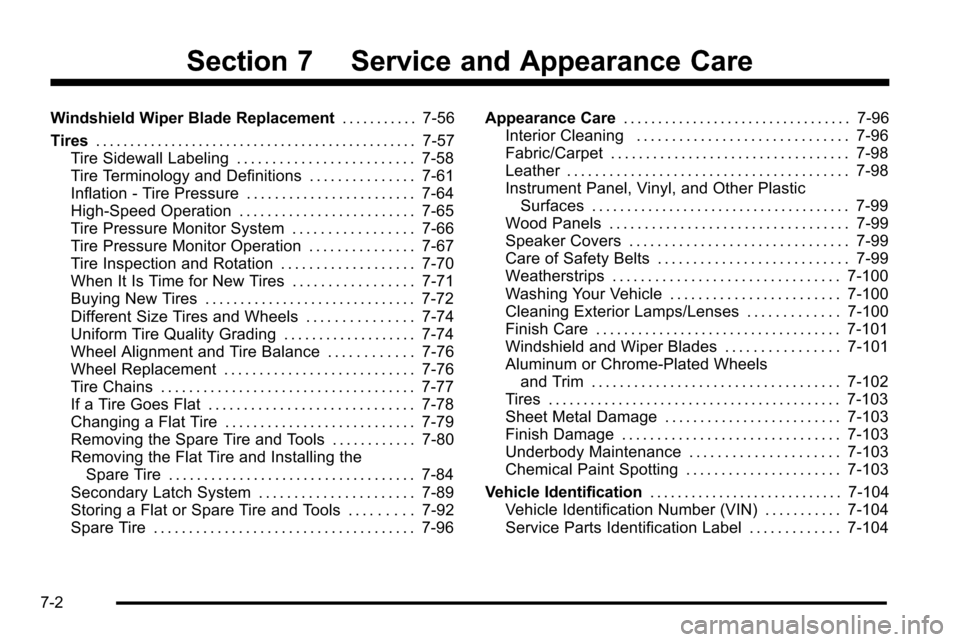 CADILLAC ESCALADE EXT 2010 3.G Owners Manual Section 7 Service and Appearance Care
Windshield Wiper Blade Replacement. . . . . . . . . . .7-56
Tires . . . . . . . . . . . . . . . . . . . . . . . . . . . . . . . . . . . . . . . . . . . . . . . 7-