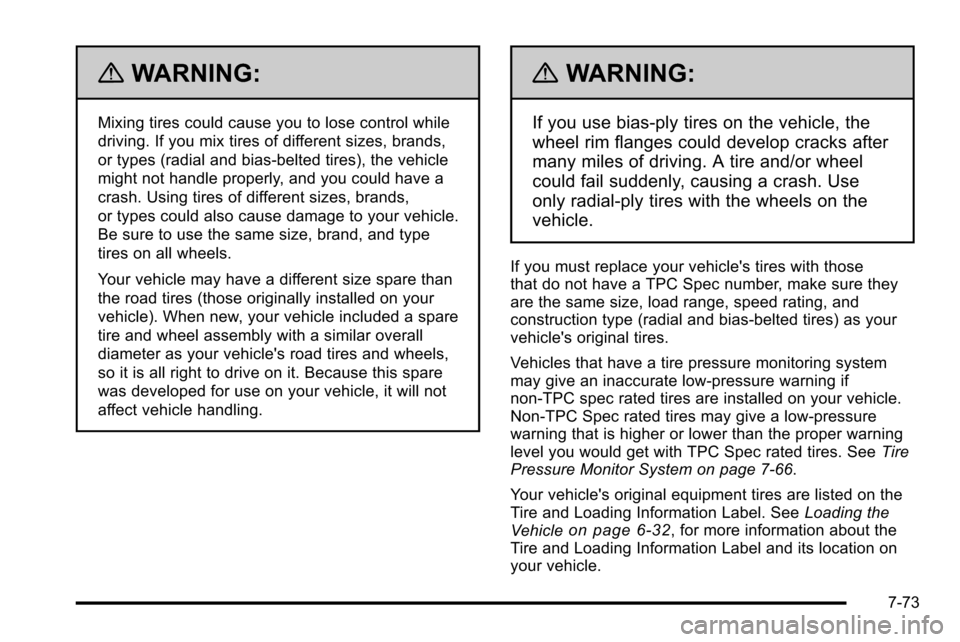 CADILLAC ESCALADE EXT 2010 3.G Owners Manual {WARNING:
Mixing tires could cause you to lose control while
driving. If you mix tires of different sizes, brands,
or types (radial and bias-belted tires), the vehicle
might not handle properly, and y CADILLAC ESCALADE EXT 2010 3.G Owners Manual {WARNING:
Mixing tires could cause you to lose control while
driving. If you mix tires of different sizes, brands,
or types (radial and bias-belted tires), the vehicle
might not handle properly, and y