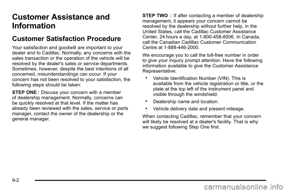 CADILLAC ESCALADE EXT 2010 3.G Service Manual Customer Assistance and
Information
Customer Satisfaction Procedure
Your satisfaction and goodwill are important to your
dealer and to Cadillac. Normally, any concerns with the
sales transaction or th