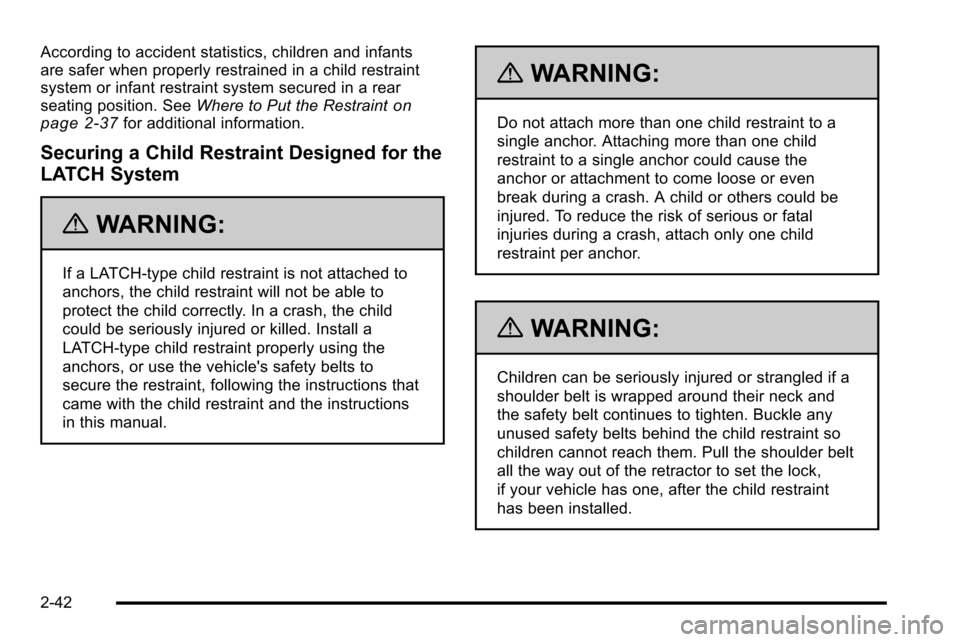 CADILLAC ESCALADE EXT 2010 3.G Manual PDF According to accident statistics, children and infants
are safer when properly restrained in a child restraint
system or infant restraint system secured in a rear
seating position. SeeWhere to Put the CADILLAC ESCALADE EXT 2010 3.G Manual PDF According to accident statistics, children and infants
are safer when properly restrained in a child restraint
system or infant restraint system secured in a rear
seating position. SeeWhere to Put the
