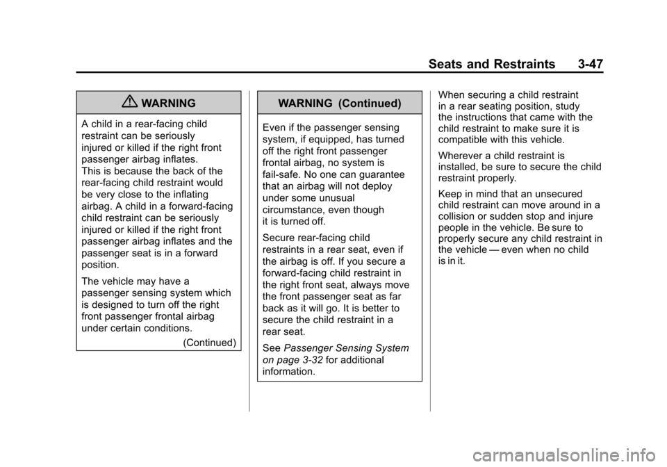 CADILLAC ESCALADE EXT 2011 3.G Owners Manual Black plate (47,1)Cadillac Escalade EXT Owner Manual - 2011
Seats and Restraints 3-47
{WARNING
A child in a rear-facing child
restraint can be seriously
injured or killed if the right front
passenger 