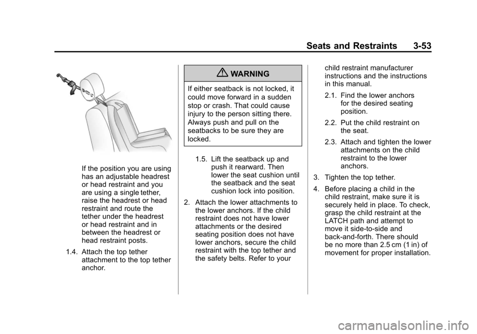 CADILLAC ESCALADE EXT 2011 3.G Owners Manual Black plate (53,1)Cadillac Escalade EXT Owner Manual - 2011
Seats and Restraints 3-53
If the position you are using
has an adjustable headrest
or head restraint and you
are using a single tether,
rais