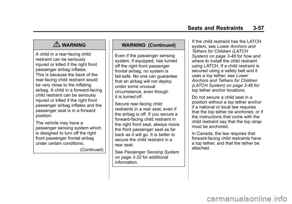 CADILLAC ESCALADE EXT 2011 3.G Owners Manual Black plate (57,1)Cadillac Escalade EXT Owner Manual - 2011
Seats and Restraints 3-57
{WARNING
A child in a rear-facing child
restraint can be seriously
injured or killed if the right front
passenger 