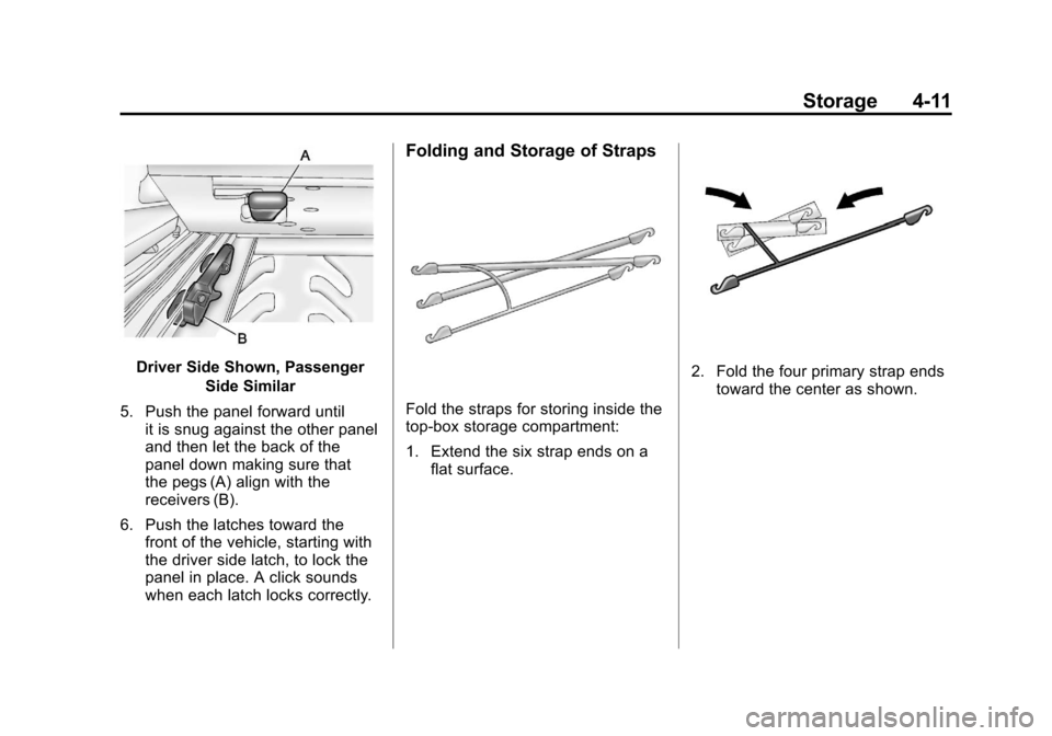 CADILLAC ESCALADE EXT 2011 3.G Owners Manual Black plate (11,1)Cadillac Escalade EXT Owner Manual - 2011
Storage 4-11
Driver Side Shown, PassengerSide Similar
5. Push the panel forward until it is snug against the other panel
and then let the ba CADILLAC ESCALADE EXT 2011 3.G Owners Manual Black plate (11,1)Cadillac Escalade EXT Owner Manual - 2011
Storage 4-11
Driver Side Shown, PassengerSide Similar
5. Push the panel forward until it is snug against the other panel
and then let the ba