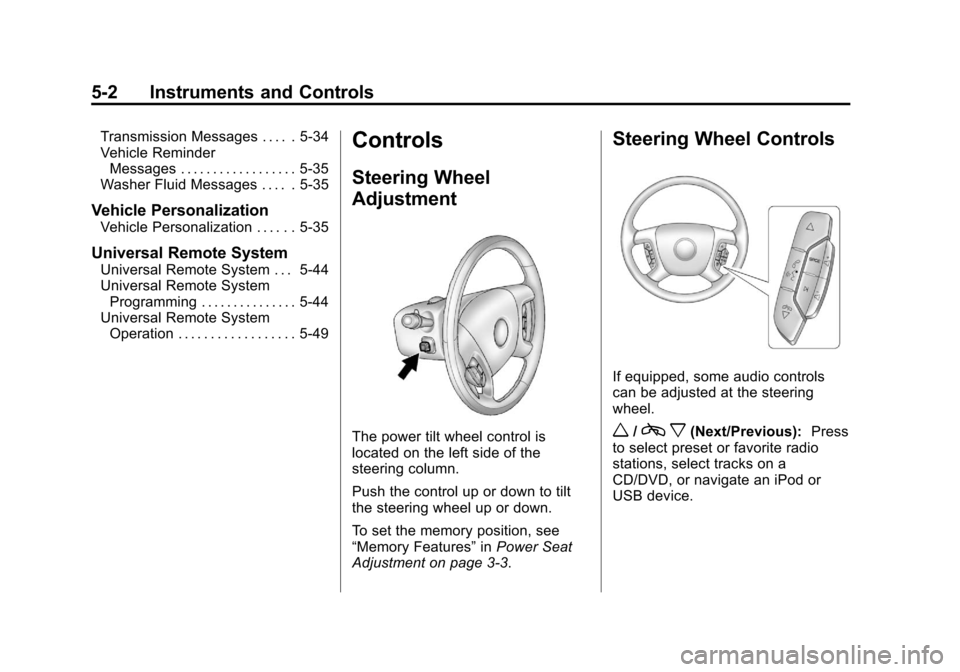 CADILLAC ESCALADE EXT 2011 3.G Owners Manual Black plate (2,1)Cadillac Escalade EXT Owner Manual - 2011
5-2 Instruments and Controls
Transmission Messages . . . . . 5-34
Vehicle ReminderMessages . . . . . . . . . . . . . . . . . . 5-35
Washer Fl