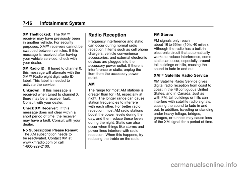 CADILLAC ESCALADE EXT 2011 3.G Owners Manual Black plate (16,1)Cadillac Escalade EXT Owner Manual - 2011
7-16 Infotainment System
XM Theftlocked:The XM™
receiver may have previously been
in another vehicle. For security
purposes, XM™ receive CADILLAC ESCALADE EXT 2011 3.G Owners Manual Black plate (16,1)Cadillac Escalade EXT Owner Manual - 2011
7-16 Infotainment System
XM Theftlocked:The XM™
receiver may have previously been
in another vehicle. For security
purposes, XM™ receive