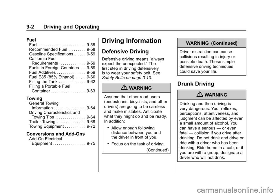 CADILLAC ESCALADE EXT 2011 3.G Owners Guide Black plate (2,1)Cadillac Escalade EXT Owner Manual - 2011
9-2 Driving and Operating
Fuel
Fuel . . . . . . . . . . . . . . . . . . . . . . . . . 9-58
Recommended Fuel . . . . . . . . . 9-58
Gasoline S CADILLAC ESCALADE EXT 2011 3.G Owners Guide Black plate (2,1)Cadillac Escalade EXT Owner Manual - 2011
9-2 Driving and Operating
Fuel
Fuel . . . . . . . . . . . . . . . . . . . . . . . . . 9-58
Recommended Fuel . . . . . . . . . 9-58
Gasoline S
