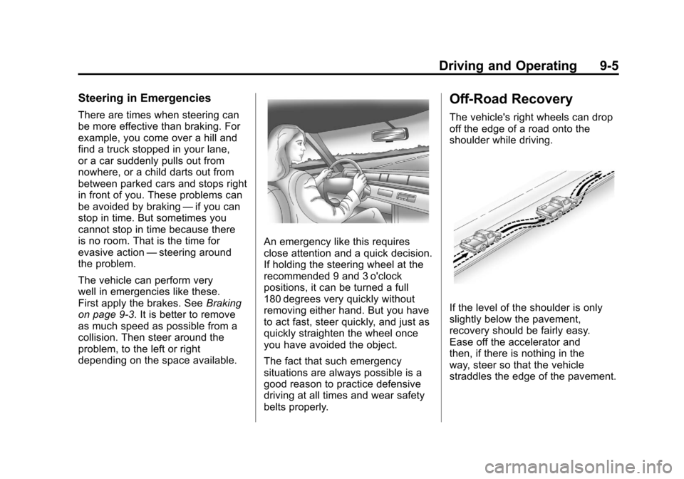 CADILLAC ESCALADE EXT 2011 3.G Owners Manual Black plate (5,1)Cadillac Escalade EXT Owner Manual - 2011
Driving and Operating 9-5
Steering in Emergencies
There are times when steering can
be more effective than braking. For
example, you come ove