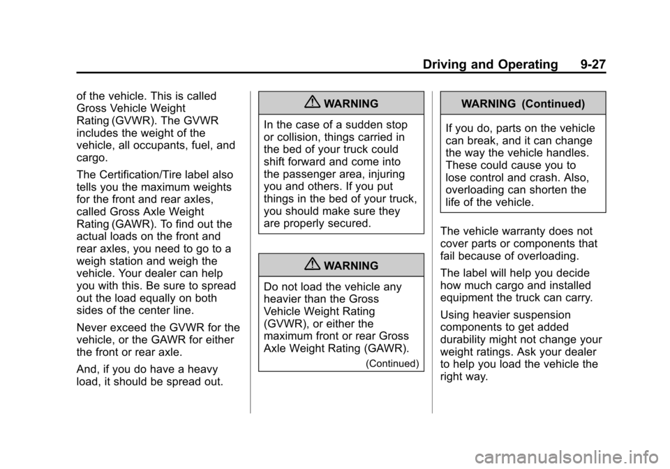 CADILLAC ESCALADE EXT 2011 3.G Owners Manual Black plate (27,1)Cadillac Escalade EXT Owner Manual - 2011
Driving and Operating 9-27
of the vehicle. This is called
Gross Vehicle Weight
Rating (GVWR). The GVWR
includes the weight of the
vehicle, a