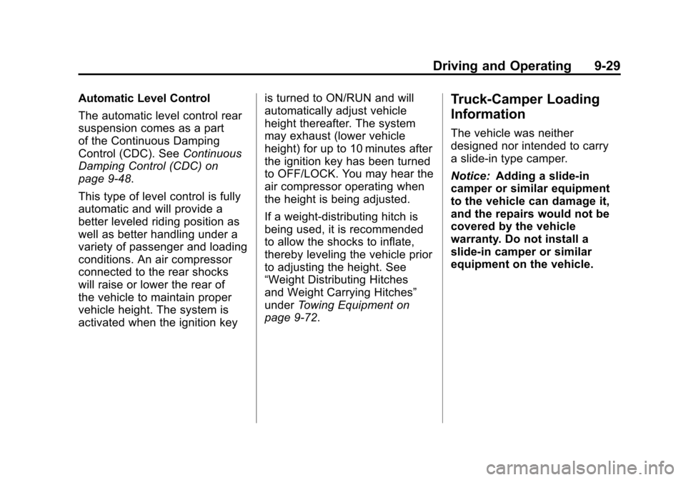 CADILLAC ESCALADE EXT 2011 3.G Owners Manual Black plate (29,1)Cadillac Escalade EXT Owner Manual - 2011
Driving and Operating 9-29
Automatic Level Control
The automatic level control rear
suspension comes as a part
of the Continuous Damping
Con CADILLAC ESCALADE EXT 2011 3.G Owners Manual Black plate (29,1)Cadillac Escalade EXT Owner Manual - 2011
Driving and Operating 9-29
Automatic Level Control
The automatic level control rear
suspension comes as a part
of the Continuous Damping
Con